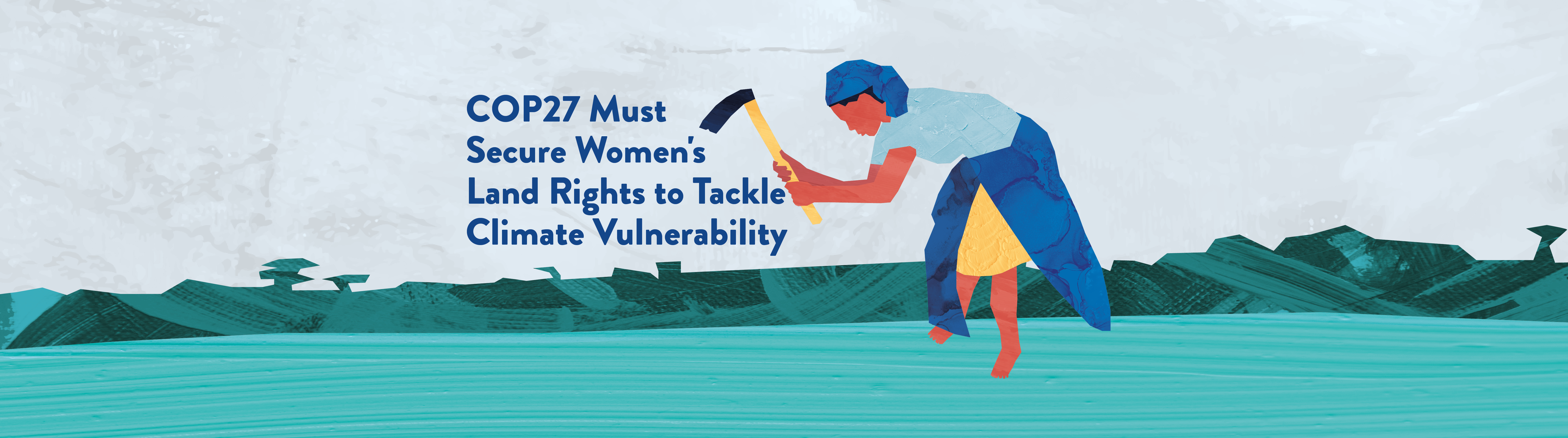 COP27 Must Secure Women’s Land Rights to Tackle Climate Vulnerability 