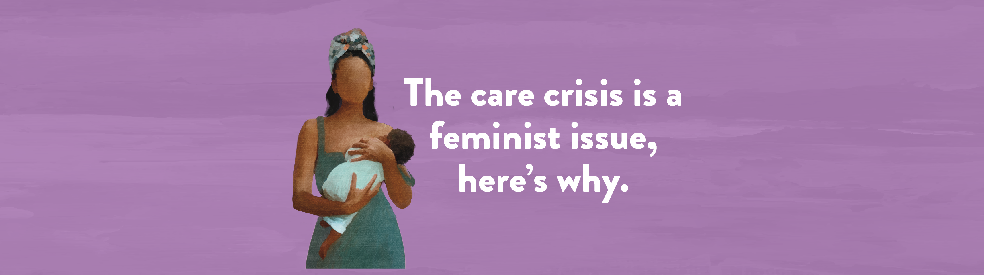 The care crisis is a feminist issue, here’s why.
