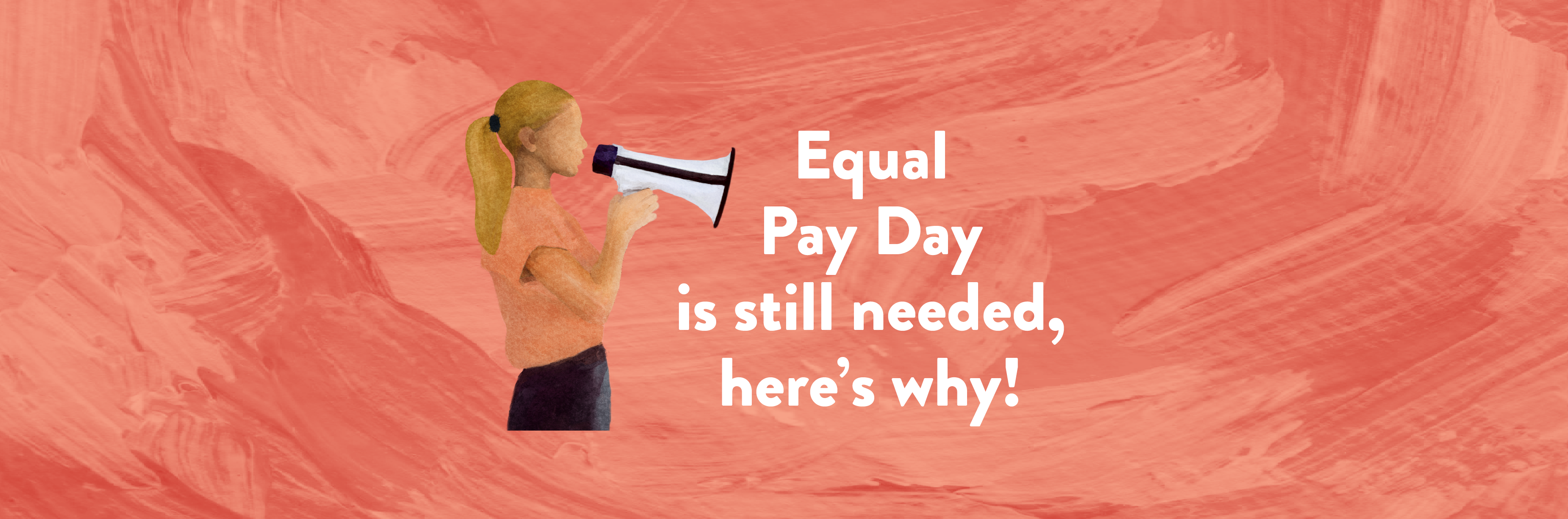 Equal Pay Day is still needed, here’s why! 