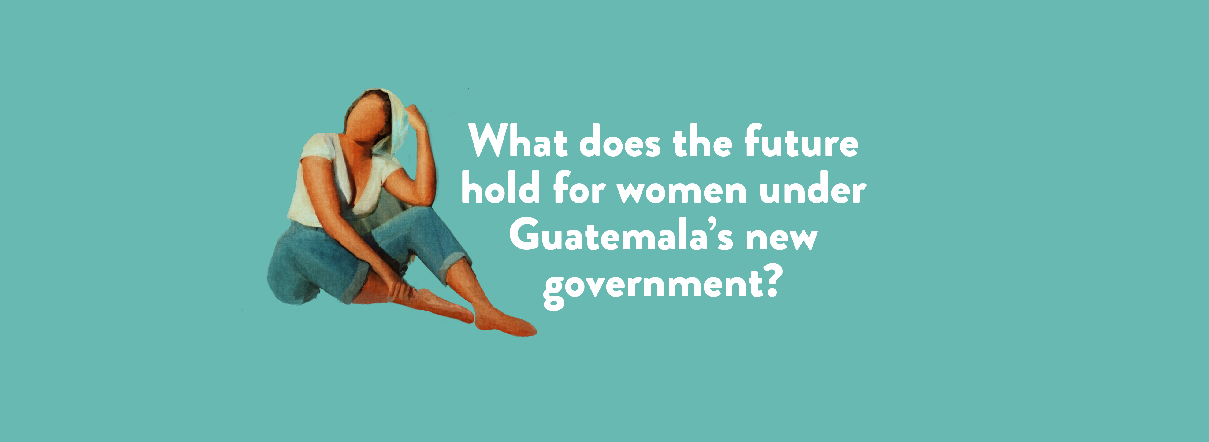 What does the future hold for women under Guatemala’s new government?